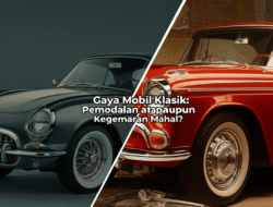 Gaya Mobil Klasik: Pemodalan ataupun Kegemaran Mahal?