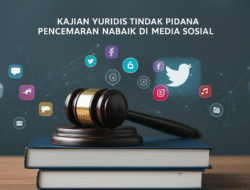 Kajian Yuridis Tindak Pidana Pencemaran Nama Baik di Media Sosial