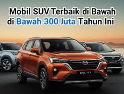 Mobil SUV Terbaik di Bawah 300 Juta Tahun Ini