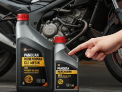Panduan Menentukan Oli Mesin yang Persisnya buat Motor