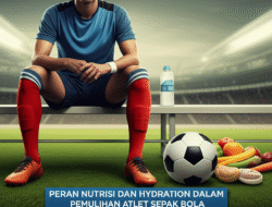 Peran Nutrisi dan Hydration dalam Pemulihan Atlet Sepak Bola