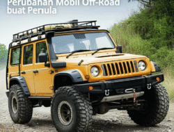 Perubahan Mobil Off-Road buat Pemula